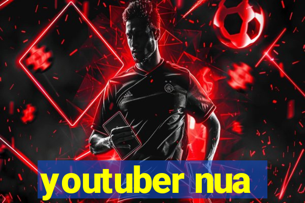 youtuber nua